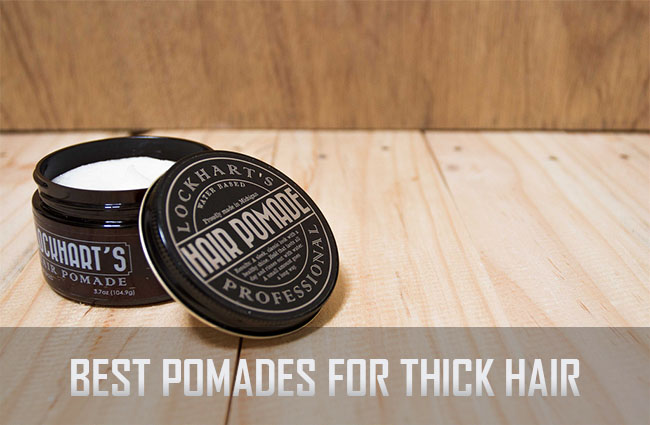 10 Best Pomades for Thick Hair