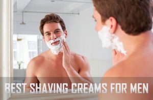 10 Best Shaving Creams for Men