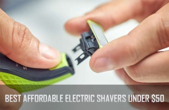 10 Best Affordable Electric Shavers Under $50 in 2018